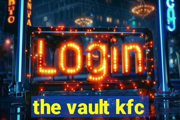 the vault kfc